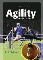 kniha Agility [I. díl, - Základy] - moje cesta., s.n. 2011
