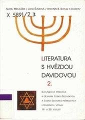 kniha Literatura s hvězdou Davidovou 2. slovníková příručka k dějinám česko-židovských a česko-židovsko-německých literárních vztahů 19. a 20. století., Votobia 2002