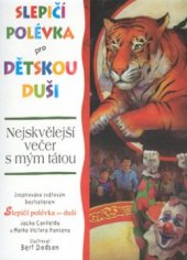 kniha Slepičí polévka pro dětskou duši. Nejskvělejší večer s mým tátou - Nejskvělejší večer s mým tátou, Columbus 1998