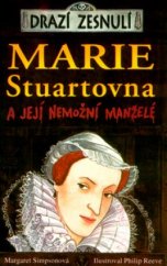 kniha Drazí zesnulí Marie Stuartovna a její nemožní manželé, Egmont 2004