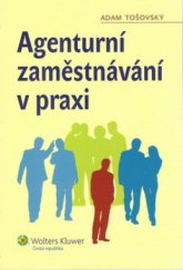 kniha Agenturní zaměstnávání v praxi, Wolters Kluwer 2011