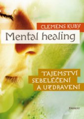 kniha Mental healing tajemství sebeléčení a uzdravení, Eminent 2011