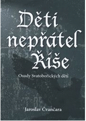 kniha Děti nepřátel Říše osudy Svatobořických dětí, ANLeT 2012