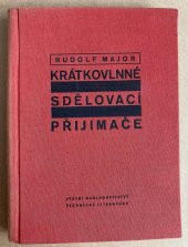 kniha Krátkovlnné sdělovací přijimače Určeno pro techniky v prům. sdělovací elektrotechniky a pro odb. zaměstnance v přijímacích střediscích, SNTL 1957