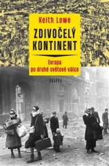 kniha Zdivočelý kontinent Evropa zasažená druhou světovou válkou, Paseka 2015