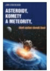 kniha Asteroidy, komety a meteority, které mohou ohrozit Zemi, Talpress 2007