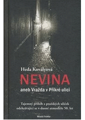 kniha Nevina, aneb, Vražda v Příkré ulici tajemný příběh z pražských uliček odehrávající se v dusné atmosféře 50. let, Mladá fronta 2013