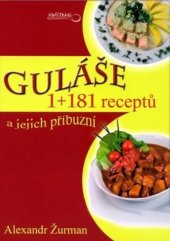 kniha Guláše a jejich příbuzní 1+181 receptů, TeMi CZ 2009