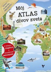 kniha Môj atlas divov sveta S velkým plagátom a množstvom samolepiek!, INFOA 2017
