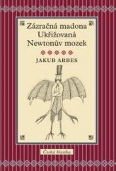 kniha Zázračná madona Ukřižovaná ; Newtonův mozek, Slovart 2011