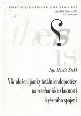 kniha Vliv uložení jamky totální endoprotézy na mechanické vlastnosti kyčelního spojení = Influence of the total endoprosthesis cup position on mechanical properties of the hip joint : zkrácená verze disertační práce Ph.D. Thesis, Vysoké učení technické v Brně 2010