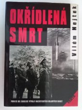 kniha Okřídlená smrt pohled do zákulisí vývoje nacistických bojových raket, Akcent 1999