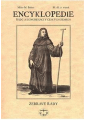 kniha Encyklopedie řádů, kongregací a řeholních společností katolické církve v českých zemích. III. díl, II. svazek, - Žebravé řády, Libri 2007