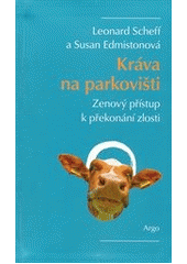 kniha Kráva na parkovišti zenový přístup k překonání zlosti, Argo 2011