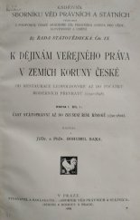 kniha K dějinám veřejného práva v zemích koruny české od restaurace Leopoldovské až do počátku moderních převratů [1790-1848]. Kniha I. - Část státoprávní až do zrušení říše římské [1790-1806], Bursík & Kohout 1906