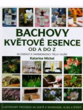 kniha Bachovy květové esence od A do Z 38 esencí k harmonizaci těla i duše, Metafora 2012