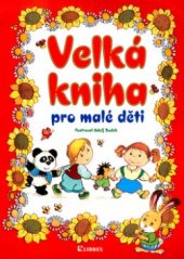 kniha Velká kniha pro malé děti, Librex 2003