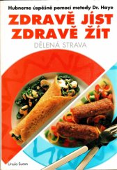 kniha Zdravě jíst, zdravě žít dělená strava : hubneme úspěšně pomocí metody Dr. Haye, Svojtka a Vašut 1994