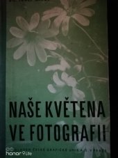 kniha Naše květena ve fotografii, Česká grafická Unie 1940
