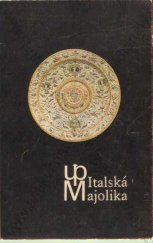 kniha Italská majolika = Italian majolica, Uměleckoprůmyslové museum 1973