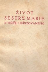 kniha Život sestry Marie z Ježíše Ukřižovaného, Antonín Ludvík Stříž 1916