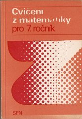 kniha Cvičení z matematiky pro 7. ročník základní školy Pokusná učebnice : (Nepovinný předmět), SPN 1979