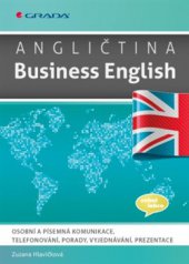 kniha Angličtina Business English Osobní a písemná komunikace, telefonování, porady, vyjednávání, prezentace, Grada 2015