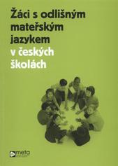 kniha Žáci s odlišným mateřským jazykem v českých školách, Meta - Sdružení pro příležitosti mladých migrantů 2011