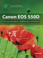 kniha Canon EOS 550D od momentek k nádherným snímkům, CPress 2010