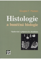 kniha Histologie a buněčná biologie opakování a příprava ke zkouškám, H & H 2004