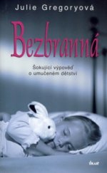 kniha Bezbranná šokující výpověď o umučeném dětství, Ikar 2006