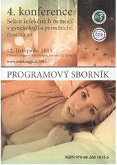 kniha 4. konference Sekce infekčních nemocí v gynekologii a porodnictví ČGPS ČLS JEP 12. listopadu 2011, Praha : programový sborník, s.n. 2011