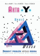 kniha Akta "Y" drogový problém versus rodina : praktická příručka pro rodiče, Votobia 1999
