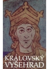 kniha Královský Vyšehrad sborník příspěvků k 900. výročí úmrtí prvního českého krále Vratislava II. (1061 - 1092), Královská kolegiátní kapitula sv. Petra a Pavla na Vyšehradě 1992