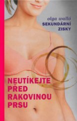 kniha Sekundární zisky neutíkejte před rakovinou prsu, Gutenberg 2005