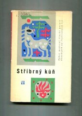 kniha Stříbrný kůň Výbor moderní čín. poezie dvacátých až čtyřicátých let, SNKLU 1964
