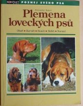 kniha Plemena loveckých psů ohaři, barváři, honiči, slídiči, norníci, Kontakt Plus 1998