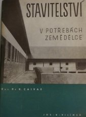 kniha Stavitelství v potřebách zemědělce, Jos. R. Vilímek 1949