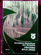 kniha Všechno bylo jinak o minulosti země a vývoji povrchu Československa, Albatros 1980