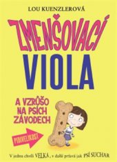 kniha Zmenšovací Viola a vzrůšo na psích závodech V jednu chvíli velká, v další prťavá jak psí suchar, Slovart 2015