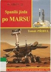 kniha Spanilá jízda po Marsu [historie, současnost a budoucnost průzkumu planety Mars], Tomáš Přibyl 2004