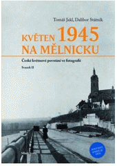 kniha Květen 1945 na Mělnicku, Mladá fronta 2011