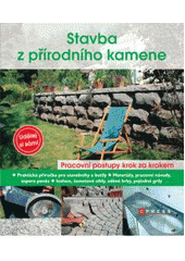 kniha Stavba z přírodního kamene [pracovní postupy krok za krokem : praktická příručka pro stavebníky a kutily], CPress 2011