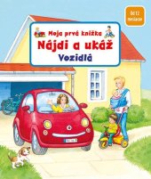 kniha Moja prvá knižka Nájdi a ukáž Vozidlo, Fortuna Libri 2022