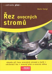 kniha Řez ovocných stromů zásady při řezu ovocných stromů a keřů, udržovací řez, ovocný plot a ovocná stěna, Rebo 2011