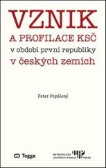 kniha Vznik a profilace KSČ v období první republiky v českých zemí, Metropolitní univerzita Praha 2020