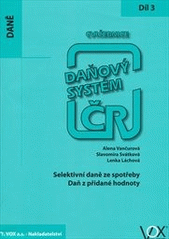 kniha Daňový systém ČR 3. díl, - Selektivní daně ze spotřeby, daň z přidané hodnoty - cvičebnice., 1. VOX 2011