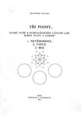 kniha Tři pojmy, které patří k nejdůležitějším v životě lidí, rodin, států a národů 1. nevědomost, 2. vstup, 3. boj, SPMZ 2011