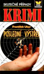 kniha Poslední výstřel skutečné kriminální případy, Víkend  2005