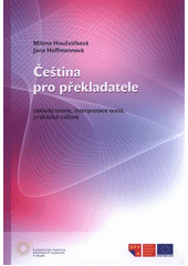 kniha Čeština pro překladatele základy teorie, interpretace textů, praktická cvičení, Univerzita Karlova, Filozofická fakulta 2012